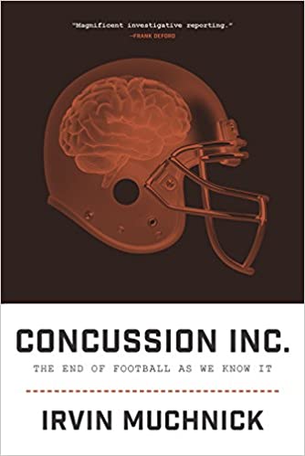 CONCUSSION INC.: The End of Football As We Know It